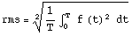 rms = (1/T∫_0^T  f (t)^2  dt)^(1/2) 