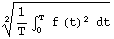(1/T∫_0^T  f (t)^2  dt)^(1/2)